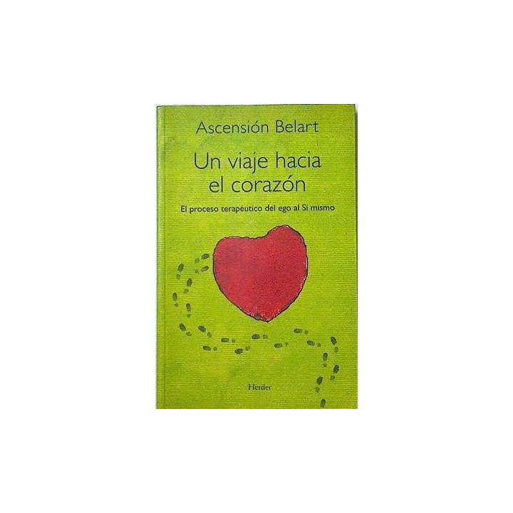 Un viaje hacia el corazón. El proceso terapéutico del Ego al SÍ mismo.